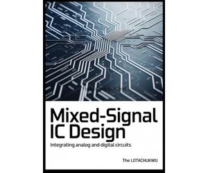 Mixed-Signal IC Design: Integrating Analog And Digital Circuits