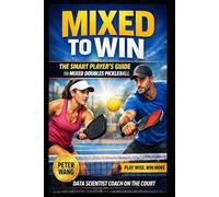 Mixed to Win: The Smart Player's Guide to Mixed Doubles Pickleball