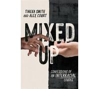 Mixed up : confessions of an interracial couple by Tineka Smith (Paperback)