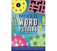 Mixed Word Puzzles for Adults: 100 fun word puzzles including crosswords, codewords, word sliders, word wheels, anagrams and more!