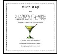 Mixin' It Up With Shenandoah Summer Music Theatre: "These Are A Few Of Our Favorite Drinks