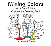 Mixing Colors with Zach and Kona: Companion Coloring Book