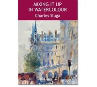 Mixing It Up in Watercolour DVD with Charles Sluga