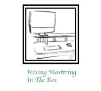 Mixing Mastering In The Box