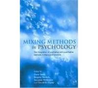 Mixing Methods in Psychology: The Integration of Qualitative and Quantitative Methods in Theory and Practice