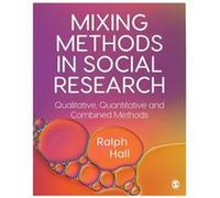 Mixing Methods in Social Research by Hall & Ralph P. University of New South Wales & Australia Hall Ralph P. University of New South Wales Australia (Auteur)