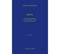 Mixis - Le Problème Du Mélange Dans La Philosophie Grecque D'aristote À Simplicius
