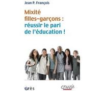 Mixité filles-garçons : réussir le pari de l'éducation Jean P. François (Auteur)