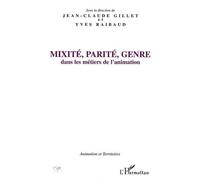 Mixité, parité, genre Dans les métiers de l'animation - Jean-Claude Gillet - L'harmattan - broché - Etude