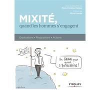 Mixité, quand les hommes s'engagent: Explications - Propositions - Actions.