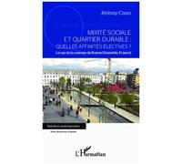 Mixité sociale et quartier durable : quelles affinités électives ? Le cas de la caserne de Bonne (Grenoble, France) - Jérémy Cano - L'harmattan - broché - Etude