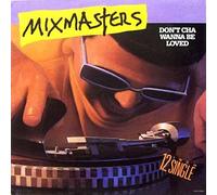 MIXMASTERS - don't cha wanna be loved / same 45 rpm single