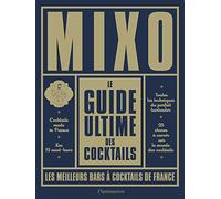 Mixo Le guide ultime des cocktails: Les meilleurs bars à cocktails de France