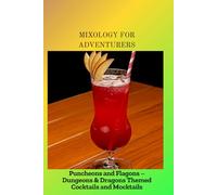 MIXOLOGY FOR ADVENTURERS: Puncheons and Flagons-Dungeons & Dragons Themed Cocktails and Mocktails