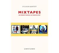 Mixtapes - un format musical au coeur du rap Un format musical au coeur du rap - Sylvain Bertot - Le Mot Et Le Reste - broché - Essai