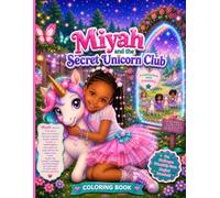 Miyah and the Secret Unicorn Club: Adorable illustrations for you young, friendship, fun, activity