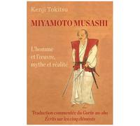 Miyamoto Musashi - L'homme Et L'oeuvre, Mythe Et Réalité
