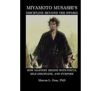 Miyamoto Musashi’s Discipline Beyond the Sword: How Mastery Begins With Focus, Self-Discipline, and Purpose