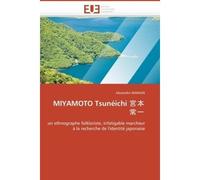 Miyamoto tsunéichi Un ethnographe folkloriste, infatigable marcheur à la recherche de l'identité japonaise - Mangin-A - Universitaires Europeennes - broché - Etude