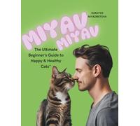 MIYAV MIYAV: The Ultimate Beginner’s Guide to Happy & Healthy Cats"