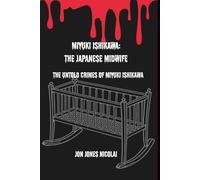 Miyuki Ishikawa: The Japanese Midwife: The untold crimes of Miyuki Ishikawa