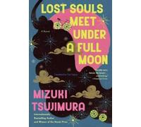 Mizuki Tsujimura Lost Souls Meet Under a Full Moon (Poche) Lost Souls Novel