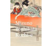 Mizuno Toshikata Kuchi-e: An Incredible Window into Westernization of Meiji Japan