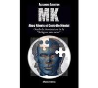 Mk , Abus Rituels Et Contrôle Mental , Outils De Domination De La ""Religion Sans Nom Lebreton, Alexandre (Auteur)
