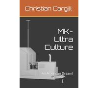 MK-Ultra Culture: An American Dream!