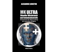 MK Ultra - Ritueller Missbrauch und Gedankenkontrolle: Instrumente der Beherrschung der namenlose Religion
