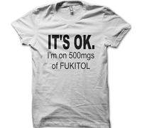 MKDHYYKS It's OK I'm on 500mgs of Fukitol Funny Printed t-Shirt OZ9171 Manches Courtes(3X-Large)