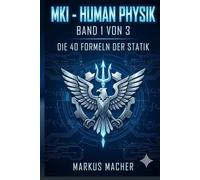 MKI GLOBAL HUMAN-PHYSIK: Das Fundament der Souveränität: Warum Erfolg kein Zufall, sondern eine Frage der Architektur ist. Band 1