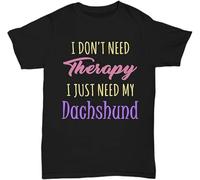 MKJHYVBFDXZ I Don't Need Therapy - I Just Need My Dachshund Manches Courtes(Large)