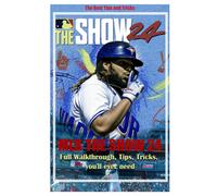 Mlb The Show 24: Full Walkthrough, Tips, Tricks, You'll Ever Need