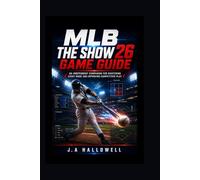 MLB The Show 26 Game Guide: An Independent Companion for Mastering Every Mode and Improving Competitive Play