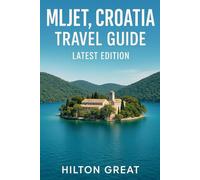 Mljet, Croatia Travel Guide (Latest Edition): Top Attractions, Local Insights & Expert Tips