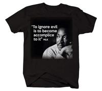 MLK Martin Luther King Ignore Evil Become Accomplice to It Protest T-Shirt Black L