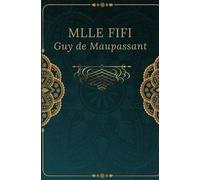 Mlle Fifi: Texte intégral annoté d’une biographie d’auteur