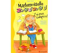 Mlle Zouzou - Tome 5 : J'ai pas compris ! (5)