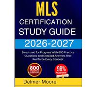 MLS CERTIFICATION STUDY GUIDE 2026 2027: Structured for Progress With 800 Practice Questions and Detailed Answers That Reinforce Every Concept