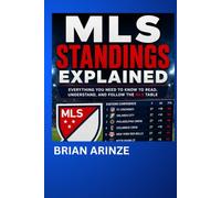 MLS Standings Explained: The Complete Beginner's Guide to Understanding Major League Soccer