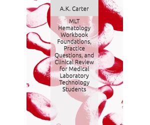 MLT Hematology Workbook Foundations, Practice Questions, and Clinical Review for Medical Laboratory Technology Students