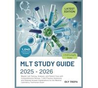 MLT STUDY GUIDE 2025 - 2026: Master Lab Testing, Analysis, and Patient Care with Comprehensive Review, 1,040 Practice Questions and Detailed Answer Explanations for the Medical Laboratory Technician