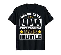 MMA cadeau drôle Une vie sans MMA c'est possible mais inutil T-Shirt