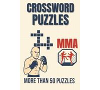 MMA Crossword Puzzle Book: 50+ Mixed Martial Arts Crosswords with Solutions | Fun Challenges for MMA Fans and Fighters: Fun and Challenging Puzzle Journey Through the World of Mixed Martial Arts