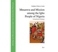Mmanwu and Mission Among the Igbo People of Nigeria: An Inculturative Dialogue