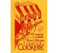 Mme. Begues Recipes of Old New Orleans Creole Cookery by Elizabeth Begue & Poppy Tooker Elizabeth Begue Poppy Tooker (Auteur)