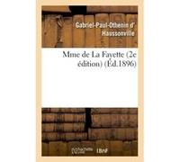 Mme de La Fayette 2e édition Gabriel-Paul-Othenin d' Haussonville (Auteur)