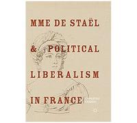 Mme De Staël And Political Liberalism In France