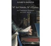 Mme du Châtelet, Mme d'Épinay Elisabeth Badinter (Auteur)